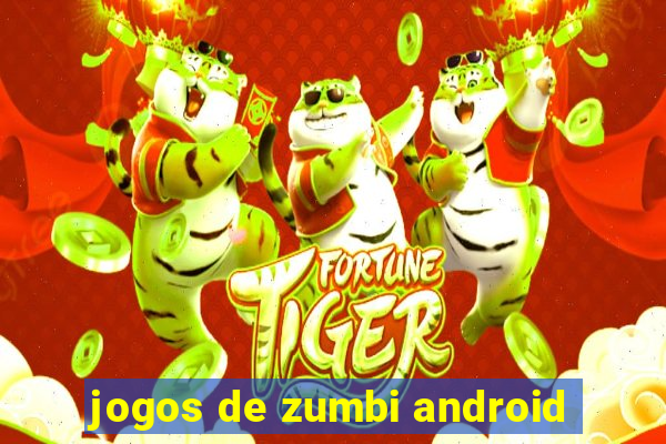 jogos de zumbi android